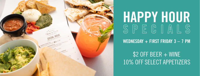 HAPPY HOUR SPECIALS $2 OFF BEER + WINE 10% OFF SELECT APPETIZERS WEDNESDAY–FRIDAY 3–7PM